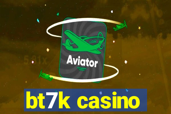 bt7k casino